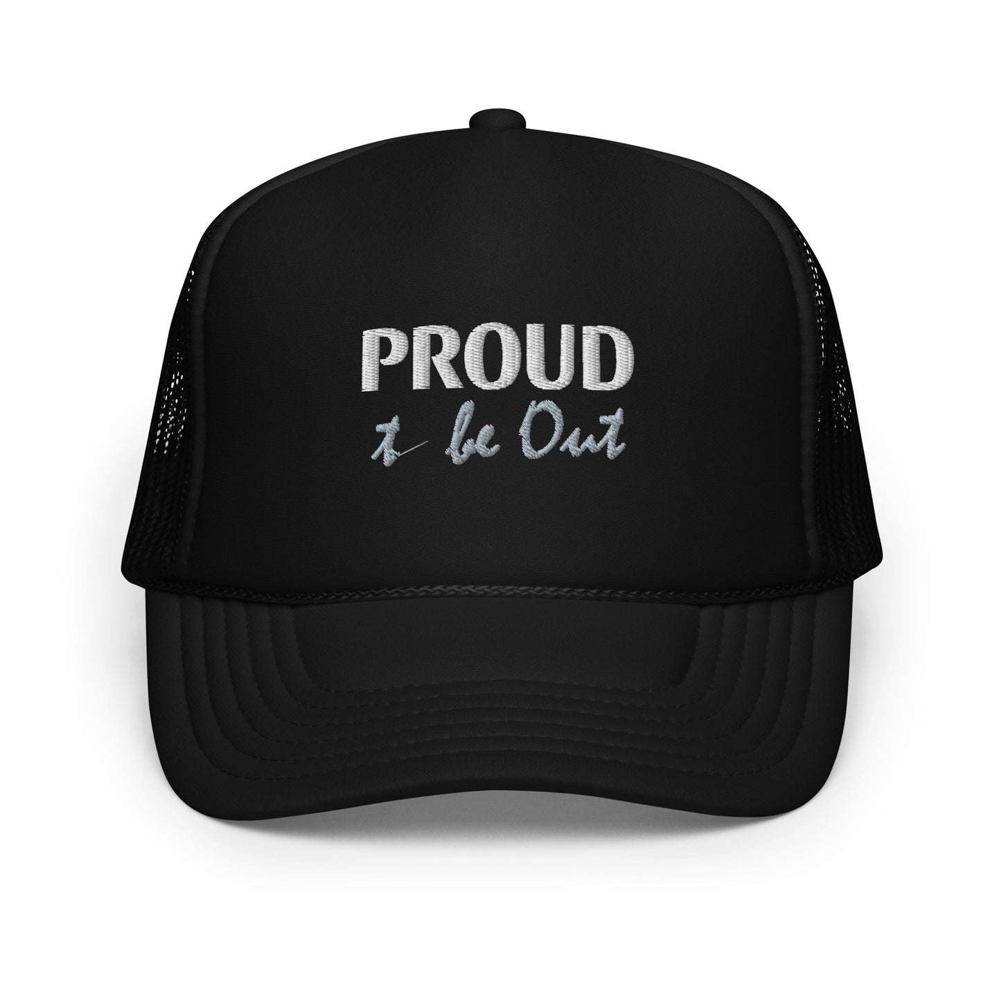 Proud to be Out Foam Trucker Hat